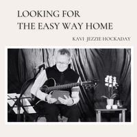 Kavi Jezzie Hockaday - Looking for the Easy Way Home