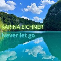 Karina Eichner - Never Let Go