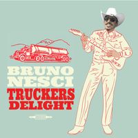Bruno Nesci - Truckers delight