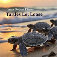 James Robert Kitson - Turtles Let Loose
