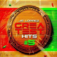 Jr Loppez - Jr Loppez Greatest Hits 5