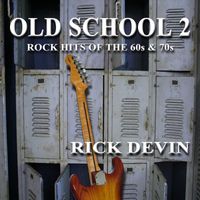 Rick Devin - Old School 2: Rock Hits of the 60s & 70s
