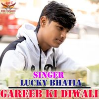 lucky bhatia - Gareeb Ki Diwali Lucky Bhatia