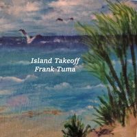 Frank Tuma - Island Takeoff