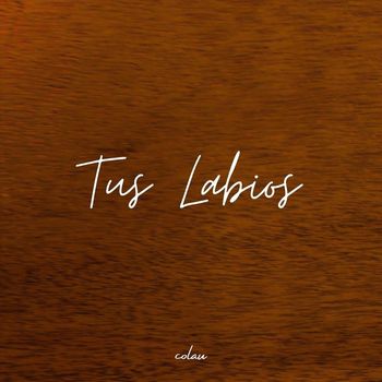 Colau - Tus Labios
