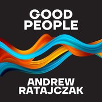 Andrew Ratajczak - Good People