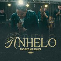 Andres Marquez - Anhelo (En Vivo)