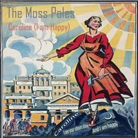 The Moss Poles - Caroline (I Am Happy)