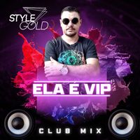 Style Gold - Ela é Vip (Club Mix)