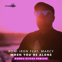 Roni Iron - When You're Alone (Robbie Rivera Remixes)