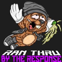 The Response - Ran Thru by the Response (Explicit)