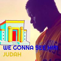 Judah - We Gonna See Him