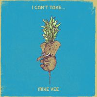 Mike Vee - I Can't Take...