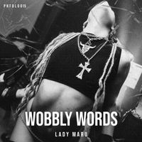 Lady Maru - WOBBLY WORDS