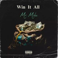 Mr. Mike - Win It All (Explicit)