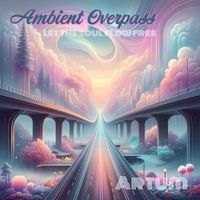 Artum - Ambient overpass