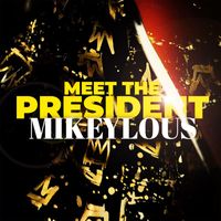 Mikeylous - Meet the President