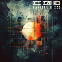 Daniele Rizzo - Your love fire