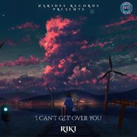 Riki - I Can't Get over You