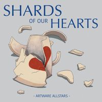 Artware Allstars - Shards of Our Hearts