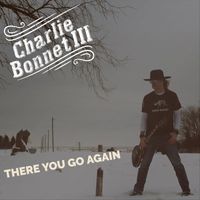 Charlie Bonnet III - There You Go Again
