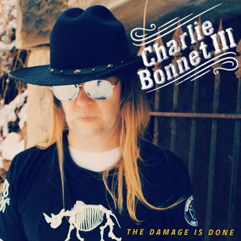 Charlie Bonnet III - The Damage Is Done