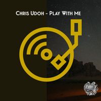 Chris Udoh - Play With Me