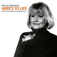 Monica Zetterlund - Here's to Life - Monica Z at Atlantis and Polar Studios