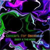 Ziggy & the Noize - Concert For Oscillator