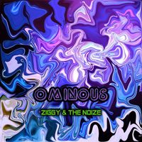 Ziggy & the Noize - Ominous