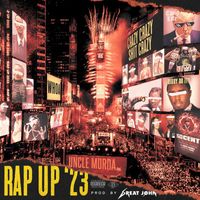 Uncle Murda - Rap Up 2023 (Explicit)
