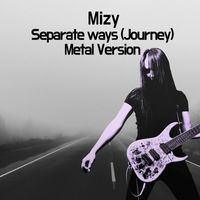 Mizy - Separate Ways(Journey) [Metal Version]