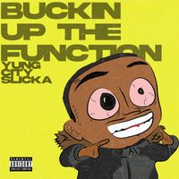 Yung City Slicka - Buckin up the Function (Explicit)