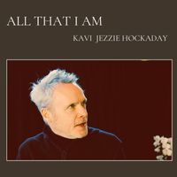 Kavi Jezzie Hockaday - All That I Am