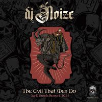 DJ Noize - The Evil That Men Do - Dark Woods Rework 2024 (Explicit)