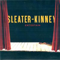 Sleater-kinney - Entertain
