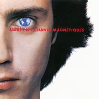 Jean-Michel Jarre - Les chants magnétiques / Magnetic Fields