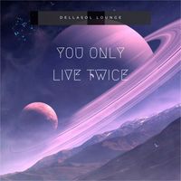 Dellasollounge - You only live twice
