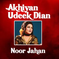 Noor Jahan - Akhiyan Udeek Dian