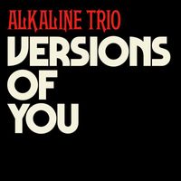 Alkaline Trio - Versions Of You