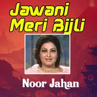 Noor Jahan - Jawani Meri Bijli