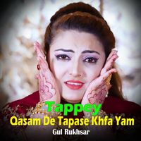 Gul Rukhsar - Qasam De Tapase Khfa Yam I Tappey