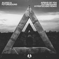 ALVIDO & Futurezound - Afraid of You (Futurezound Hypertechno Remix)
