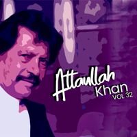 Atta Ullah Khan Essa Khailvi - Atta Ullah Khan, Vol. 32