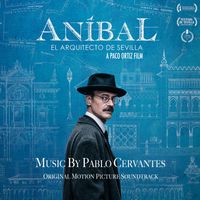 Pablo Cervantes - Aníbal, el arquitecto de Sevilla (Original Motion Picture Soundtrack)