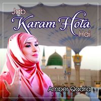 Amber Qadria - Jab Karam Hota Hai - Single