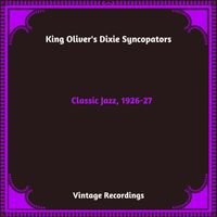 King Oliver's Dixie Syncopators - Classic Jazz, 1926-27 (Hq Remastered 2024 [Explicit])