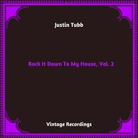 Justin Tubb - Rock It Down To My House, Vol. 2 (Hq Remastered 2024)