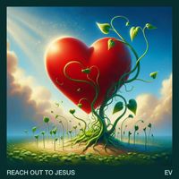 Ev - Reach Out To Jesus