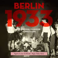Ulrike Haage - Berlin 1933 - Tagebuch einer Großstadt (Original Motion Picture Soundtrack)